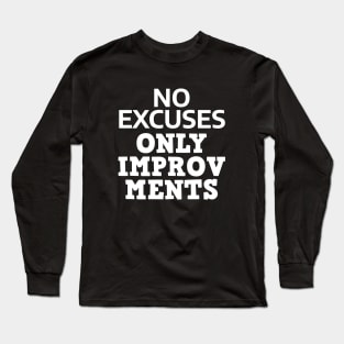 No Excuses Only Improvements Long Sleeve T-Shirt